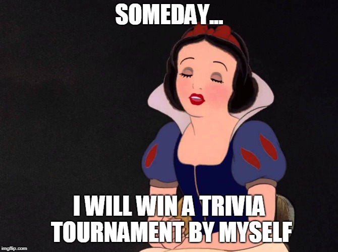 somedaywinatriviatournamentmeme