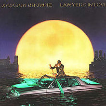 220px-Jackson_Browne_-_Lawyers_in_Love.jpg