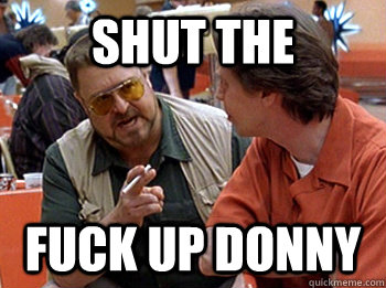 shutupdonny.jpg
