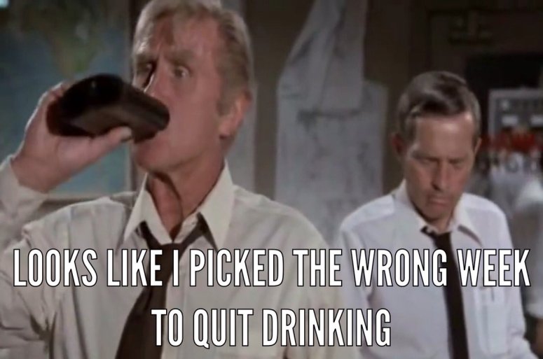 pickedwrongweektoquitdrinking.jpg